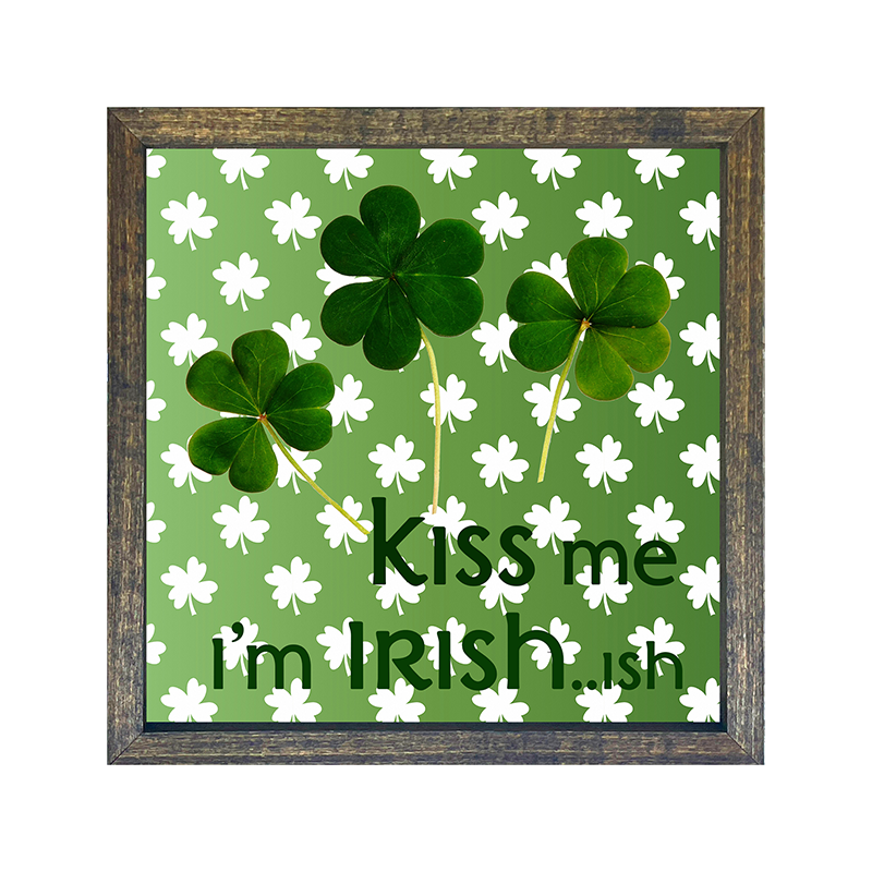 Kiss me im irish...ish