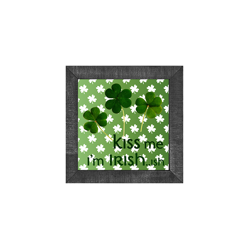 Kiss me im irish...ish