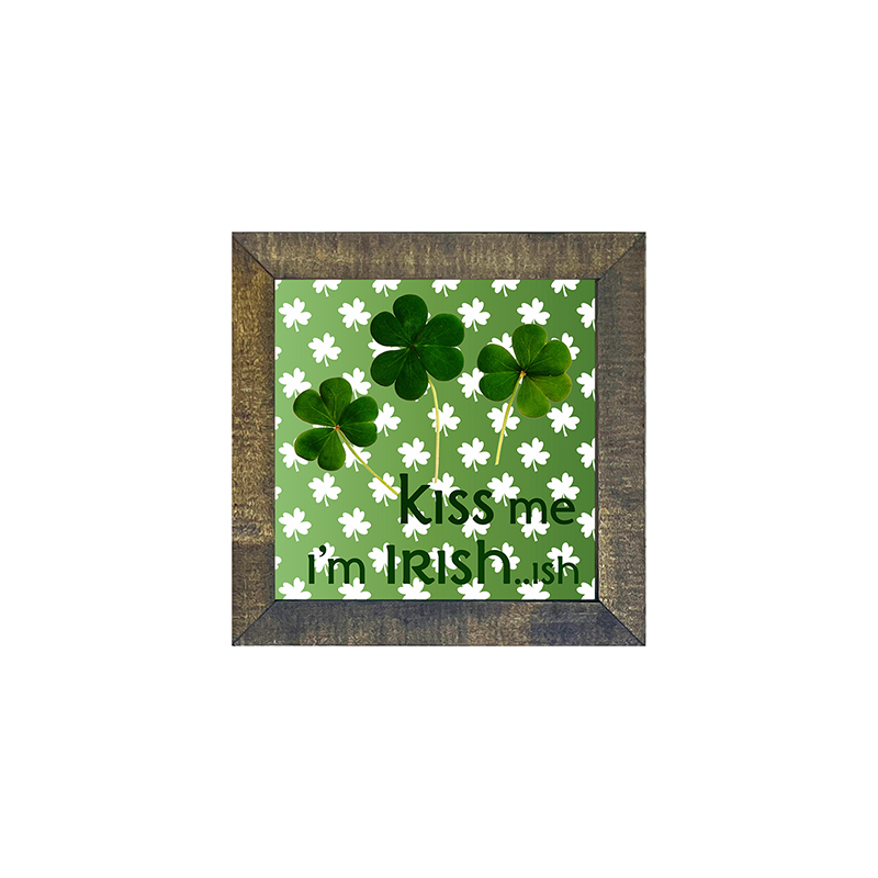 Kiss me im irish...ish